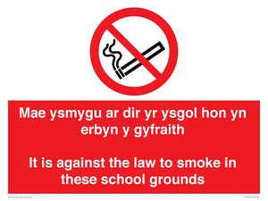 Mae ysmygu ar dir yr ysgol hon yn erbyn y gyfraith It is against the law to smoke in these school grounds - Bilingual Welsh / English